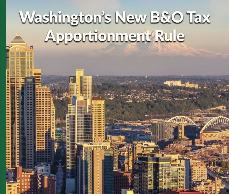 Publication: “Washington’s New B&O Tax Apportionment Rule,” Tax Notes State